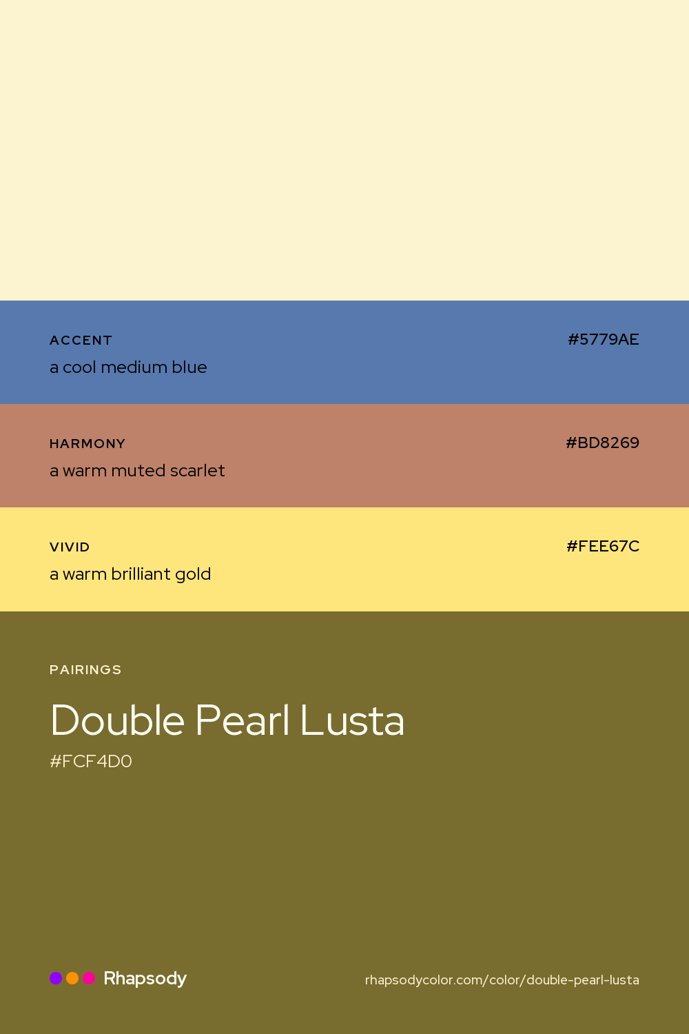 Double Pearl Lusta paired with a cool medium blue #5779AE, a warm muted scarlet #BD8269, a warm brilliant gold #FEE67C: hex values and roles, from Rhapsody