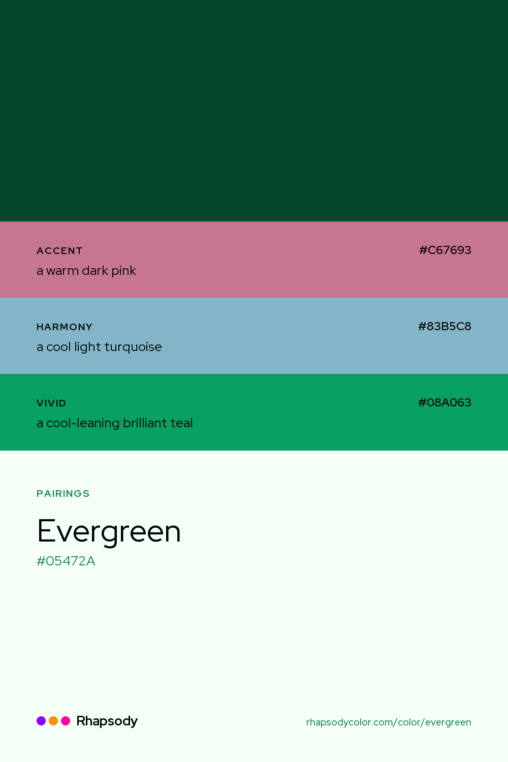 Evergreen paired with a warm dark pink #C67693, a cool light turquoise #83B5C8, a cool-leaning brilliant teal #08A063: hex values and roles, from Rhapsody