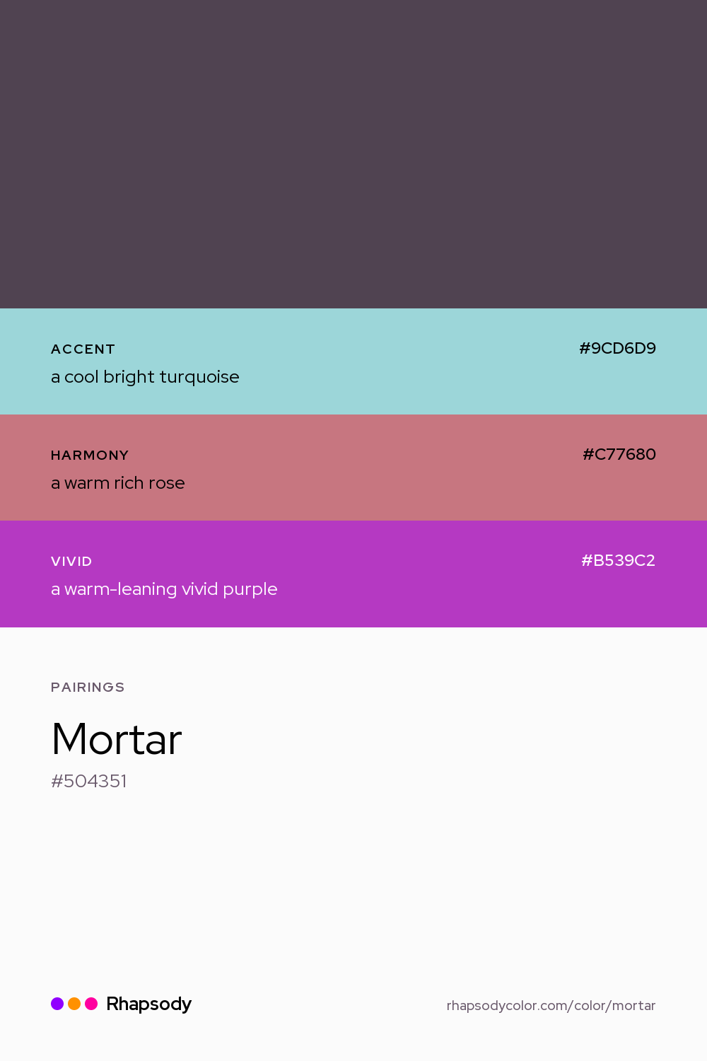Mortar paired with a cool bright turquoise #9CD6D9, a warm rich rose #C77680, a warm-leaning vivid purple #B539C2: hex values and roles, from Rhapsody