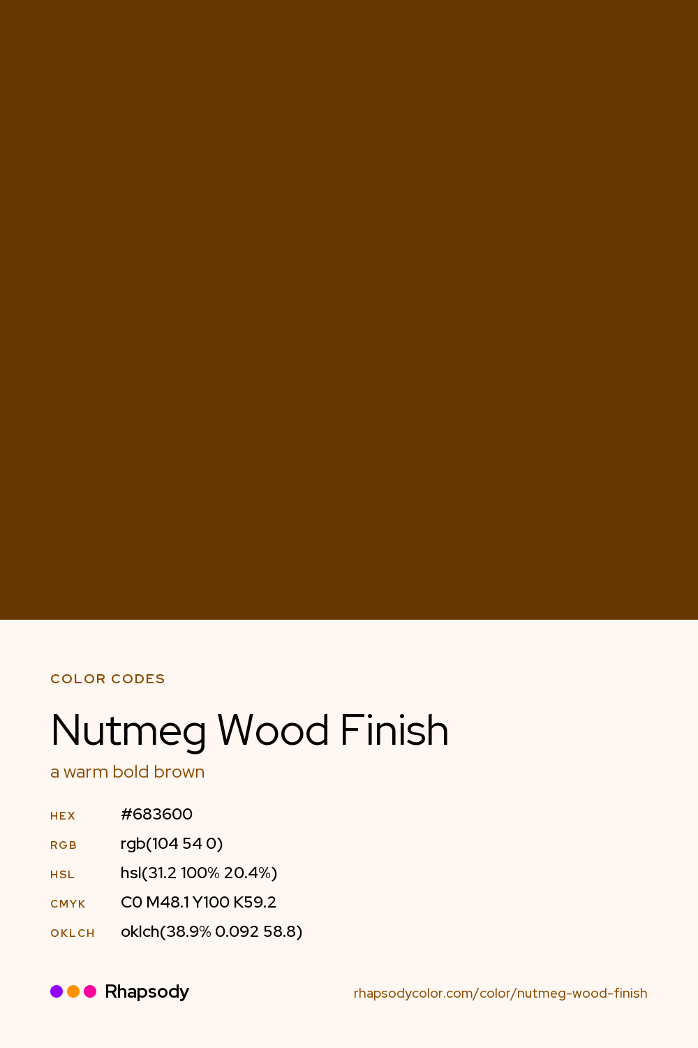 Nutmeg Wood Finish color codes: hex #683600, RGB, HSL, CMYK, and OKLCH, from Rhapsody