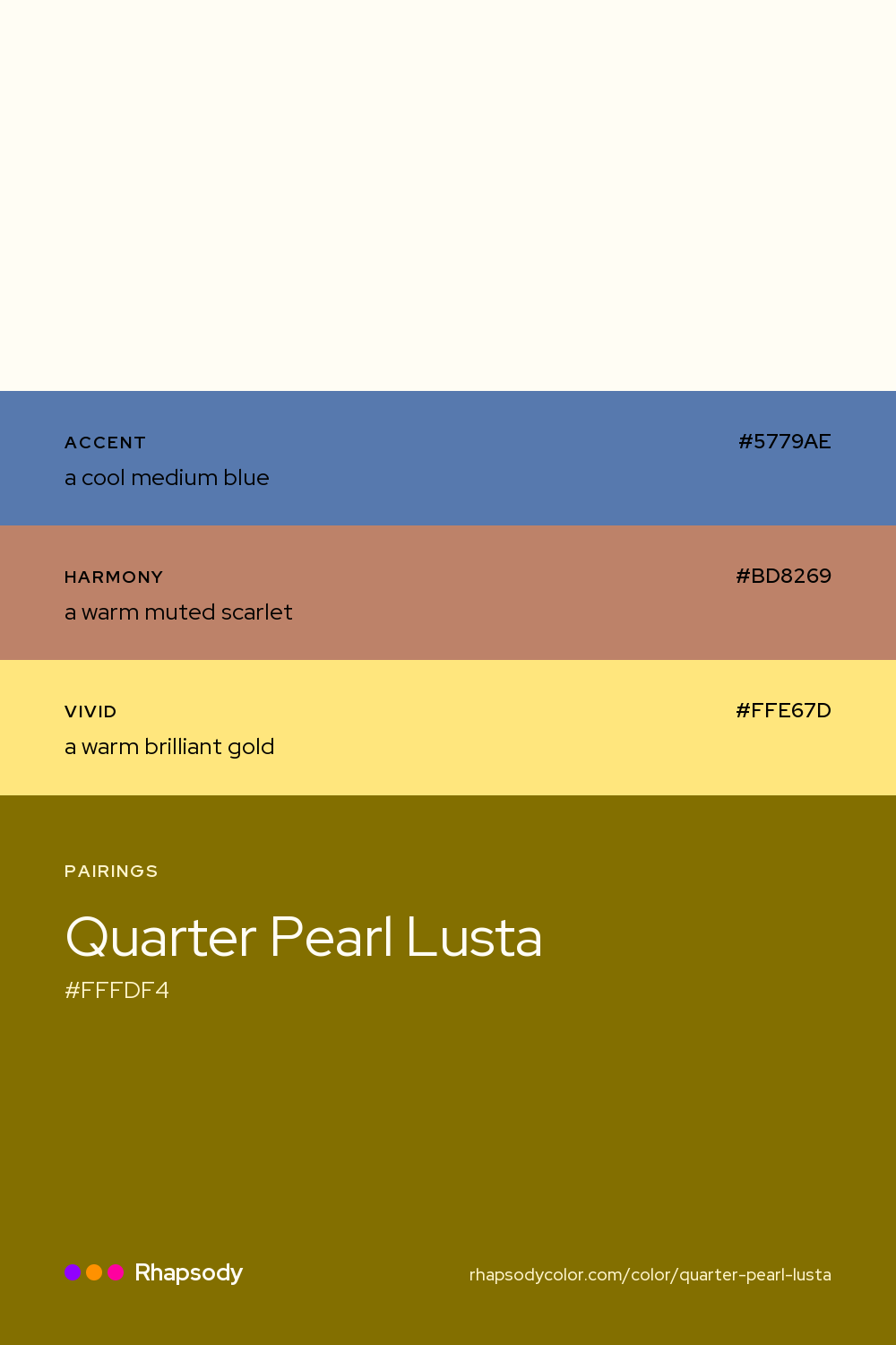 Quarter Pearl Lusta paired with a cool medium blue #5779AE, a warm muted scarlet #BD8269, a warm brilliant gold #FFE67D: hex values and roles, from Rhapsody