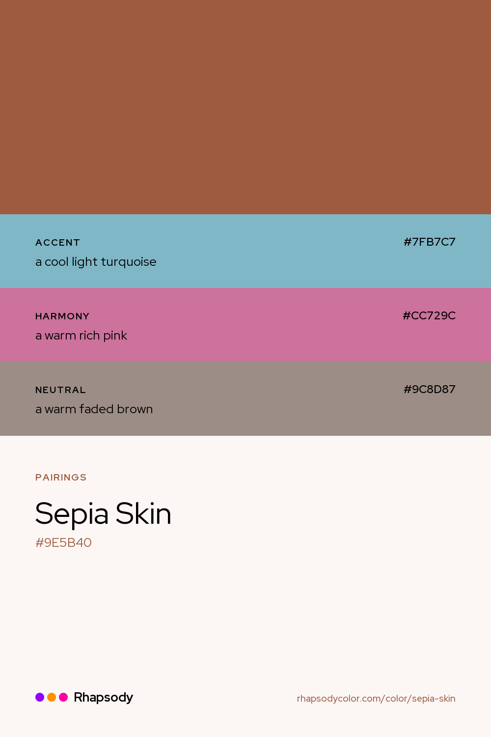 Sepia Skin paired with a cool light turquoise #7FB7C7, a warm rich pink #CC729C, a warm faded brown #9C8D87: hex values and roles, from Rhapsody