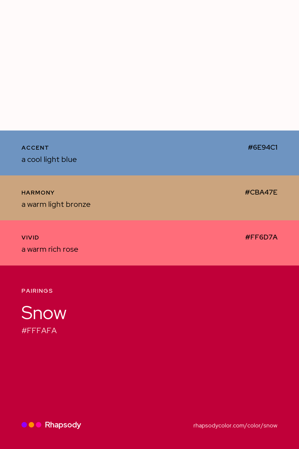 Snow paired with a cool light blue #6E94C1, a warm light bronze #CBA47E, a warm rich rose #FF6D7A: hex values and roles, from Rhapsody